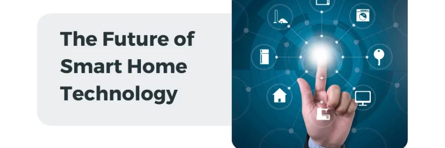 The Future of Smart Home Technology