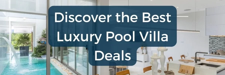 Best Luxury Pool Villa Deals
