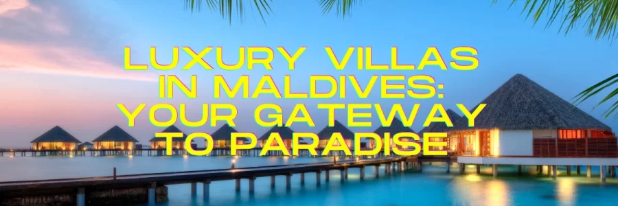 Luxury Villas in Maldives